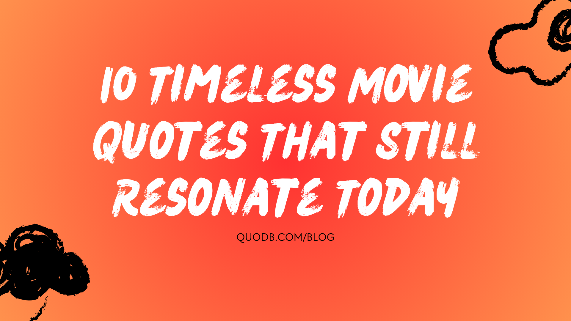 10 Timeless Movie Quotes That Still Resonate Today