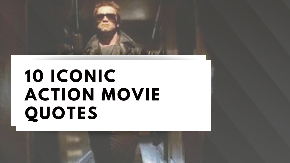 10 Iconic Action Movie Quotes
